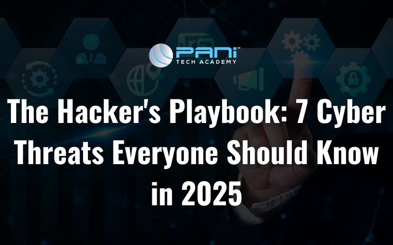 The Hacker's Playbook: 7 Cyber Threats Everyone Should Know in 2025